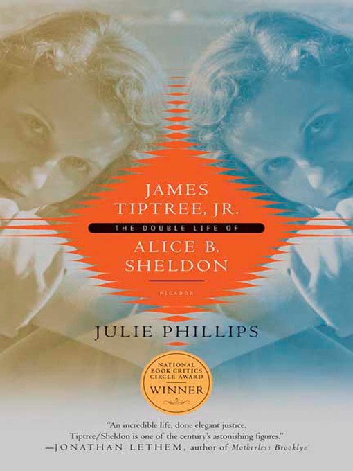 Title details for James Tiptree, Jr. by Julie Phillips - Wait list